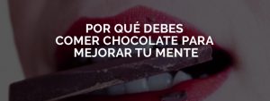 Comer chocolate mejora tu salud mental.