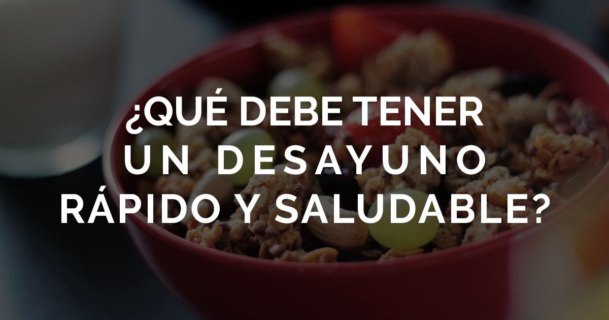 ¿qué Debe Tener Un Desayuno Rápido Y Saludable Cwpemk 3670