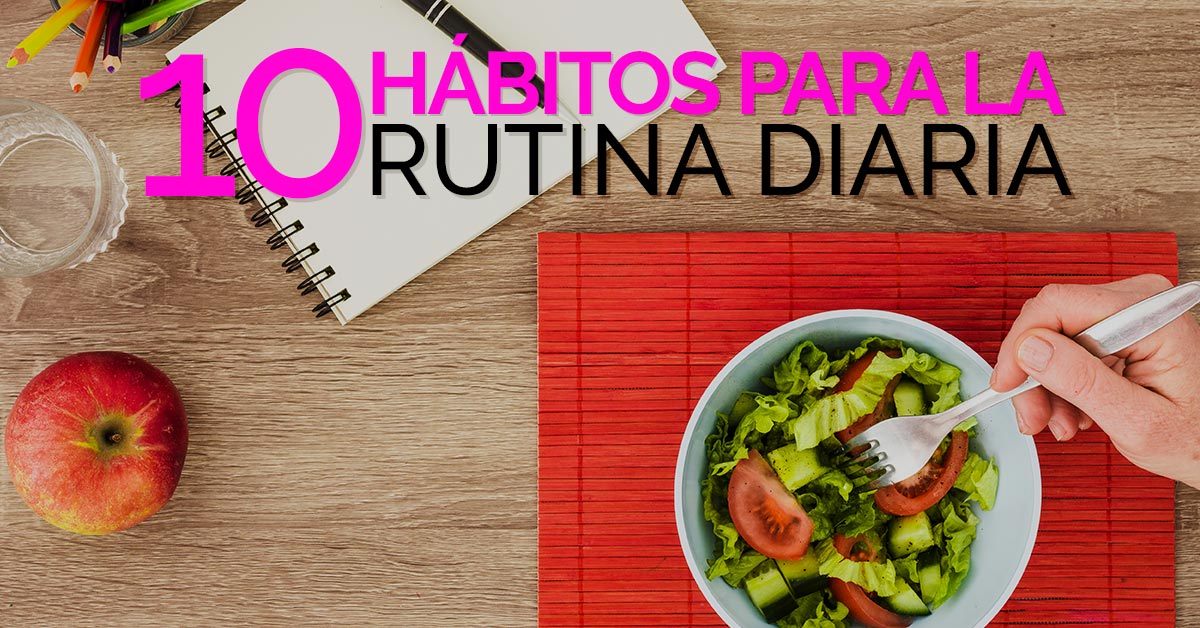 10 hábitos para la rutina diaria - Cambridge Weight Plan Mexico