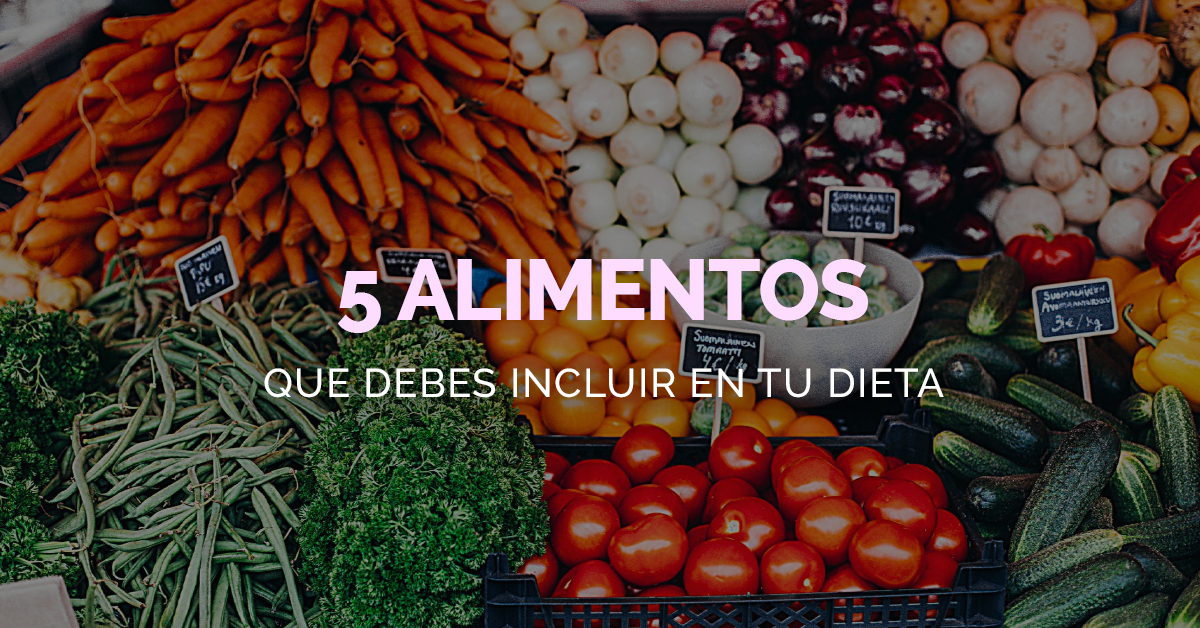 5 Alimentos Que Debes Incluir En La Dieta De Tus Pacientes